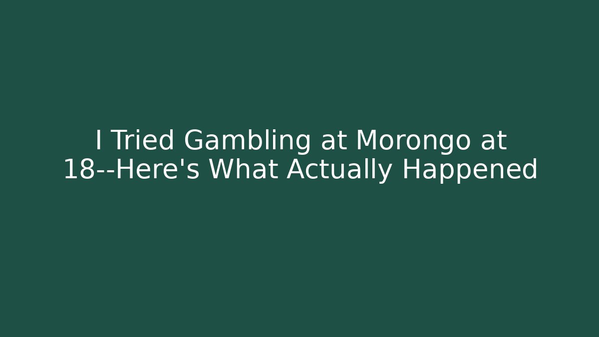 I Tried Gambling at Morongo at 18—Here's What Actually Happened