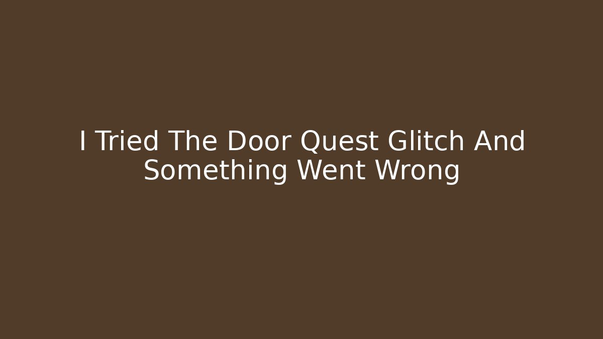 I Tried The Door Quest Glitch And Something Went Wrong - The Family Holidays