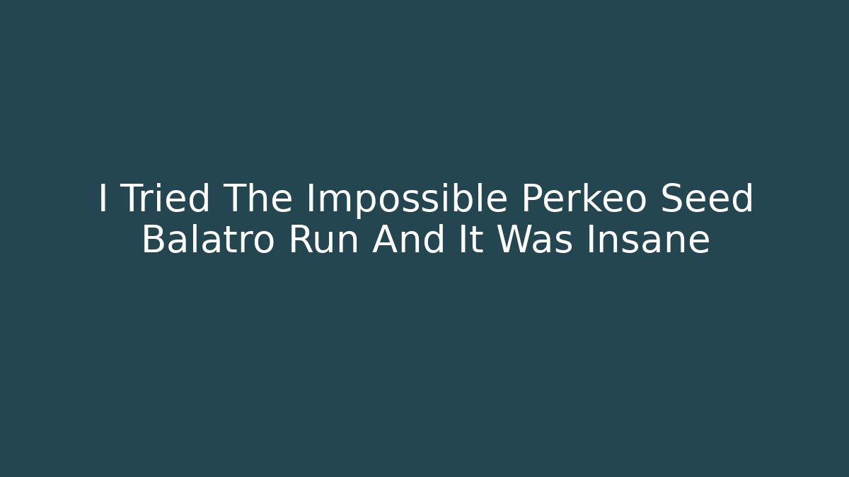 I Tried The Impossible Perkeo Seed Balatro Run And It Was Insane