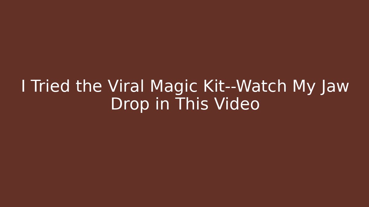 I Tried the Viral Magic Kit—Watch My Jaw Drop in This Video
