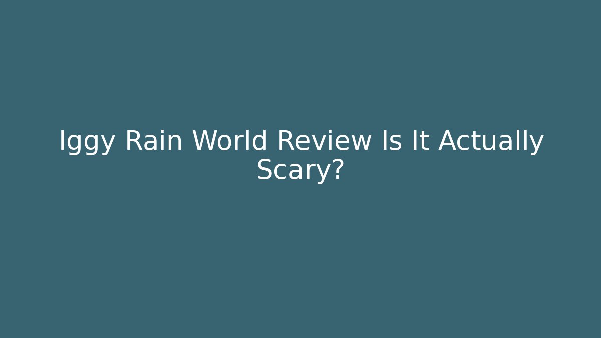 Iggy Rain World Review Is It Actually Scary?