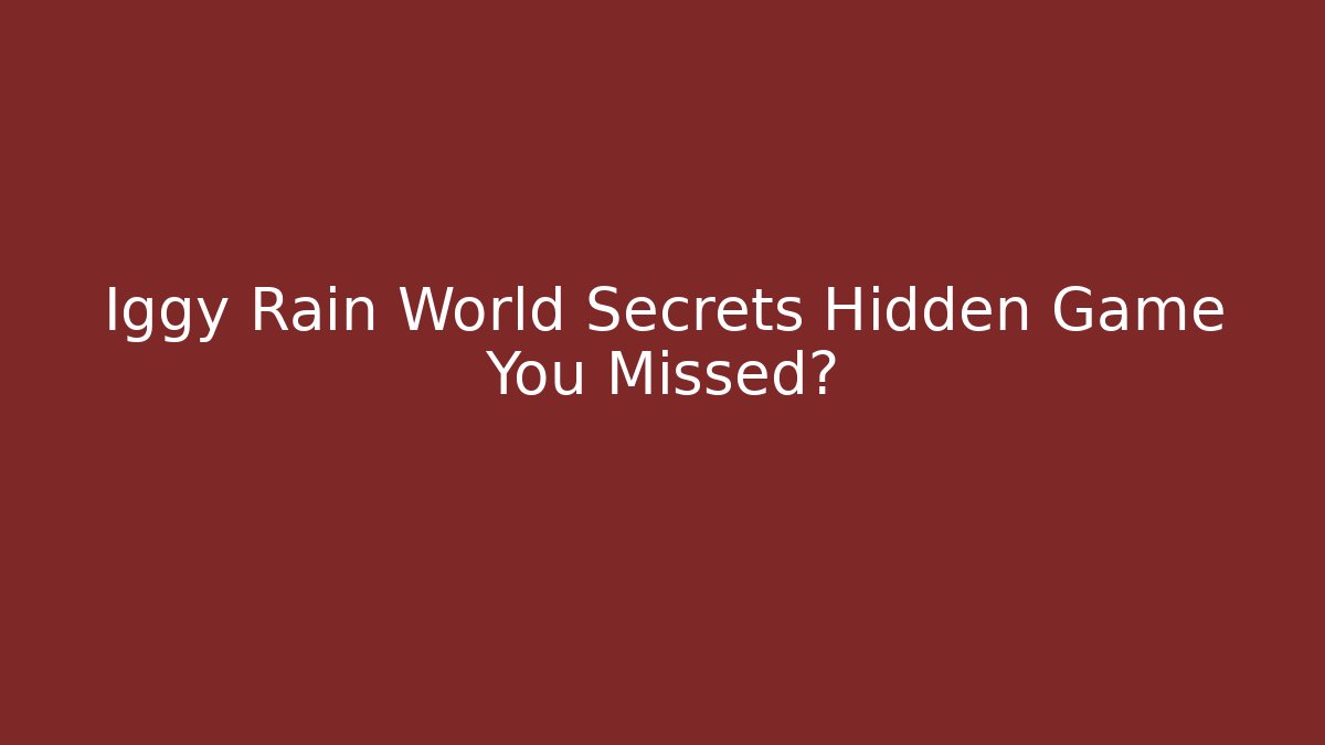 Iggy Rain World Secrets Hidden Game You Missed?