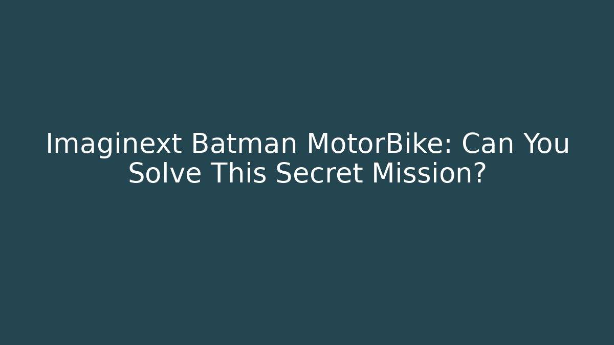 Imaginext Batman MotorBike: Can You Solve This Secret Mission?