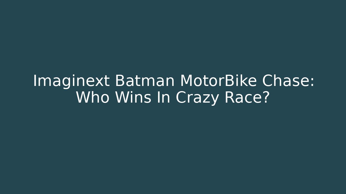 Imaginext Batman MotorBike Chase: Who Wins In Crazy Race?