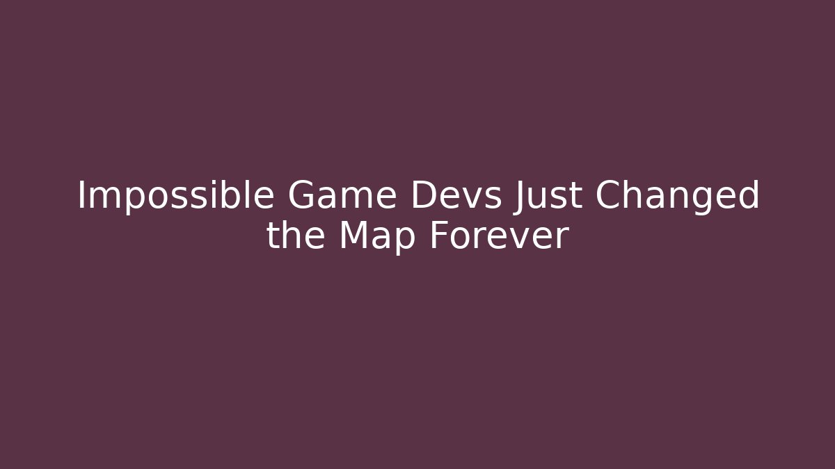 Impossible Game Devs Just Changed the Map Forever