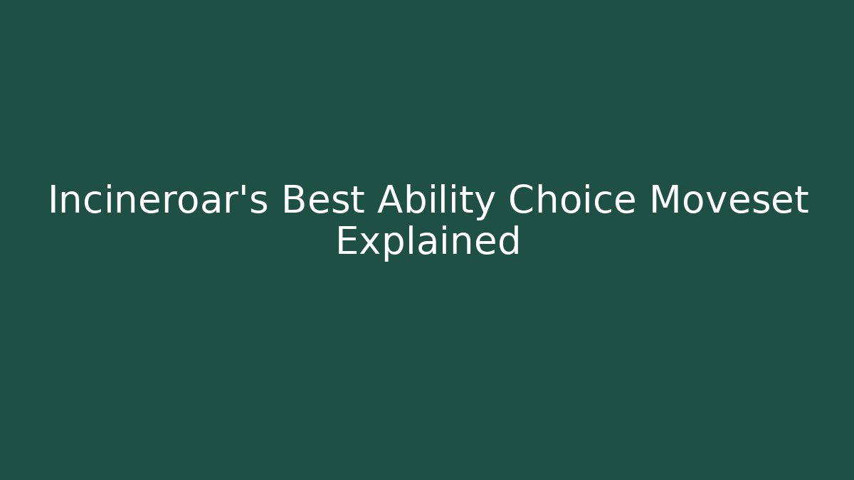 Incineroar's Best Ability Choice Moveset Explained