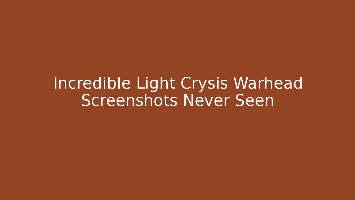 Incredible Light Crysis Warhead Screenshots Never Seen