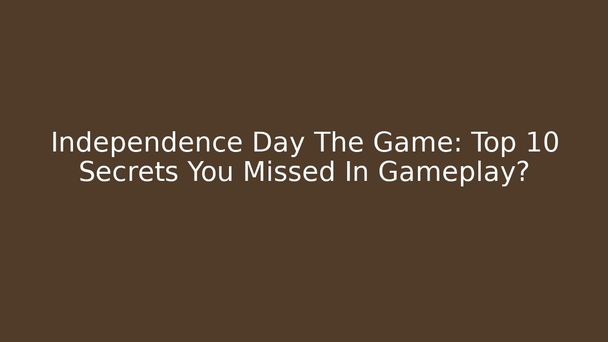 Independence Day The Game: Top 10 Secrets You Missed In Gameplay?