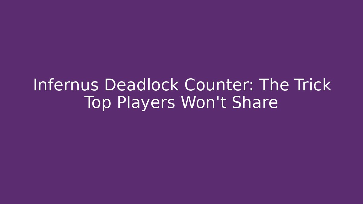 Infernus Deadlock Counter: The Trick Top Players Won't Share - The Family Holidays