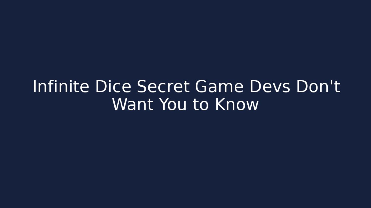 Infinite Dice Secret Game Devs Don't Want You to Know