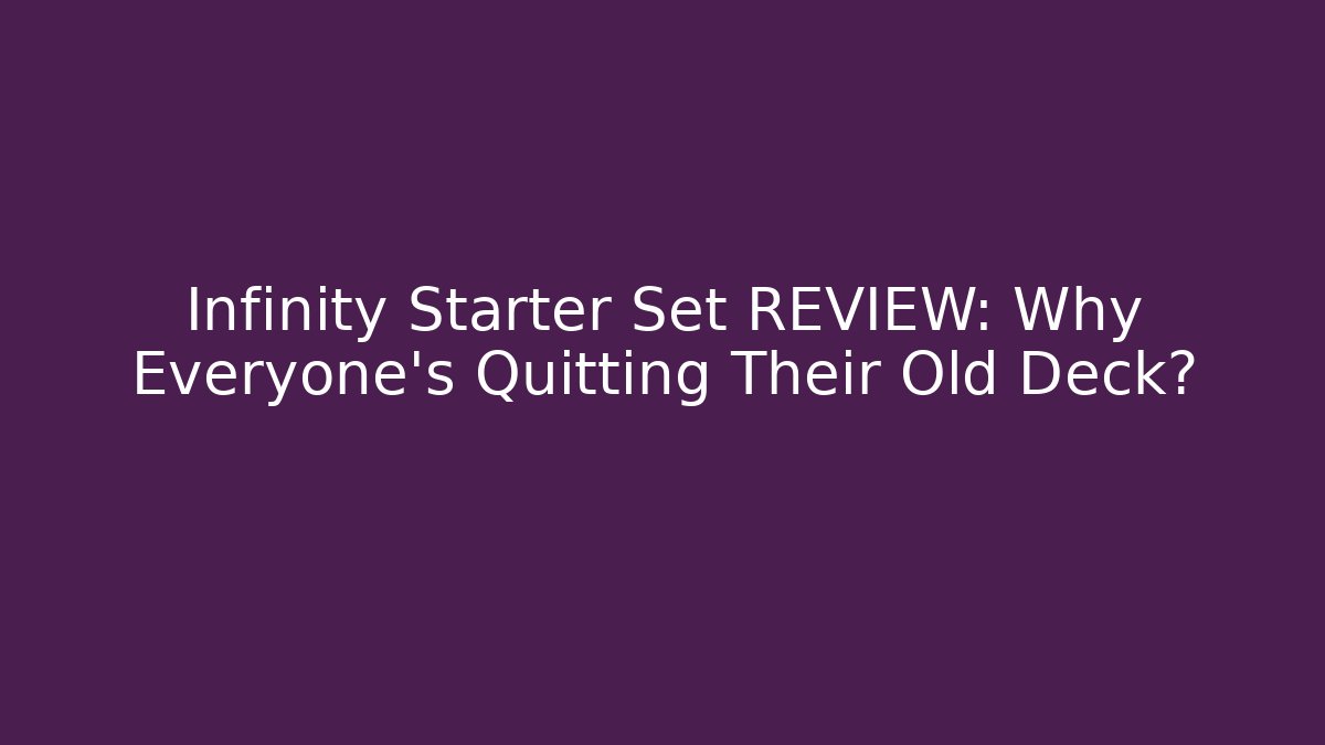 Infinity Starter Set REVIEW: Why Everyone's Quitting Their Old Deck?