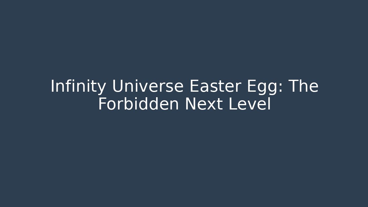 Infinity Universe Easter Egg: The Forbidden Next Level