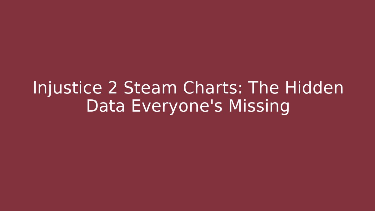 Injustice 2 Steam Charts: The Hidden Data Everyone’s Missing