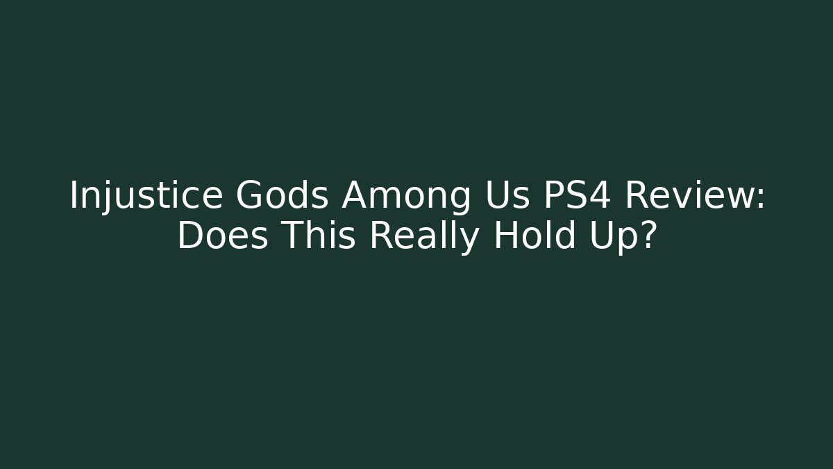 Injustice Gods Among Us PS4 Review: Does This Really Hold Up?