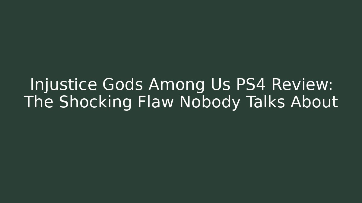Injustice Gods Among Us PS4 Review: The Shocking Flaw Nobody Talks About