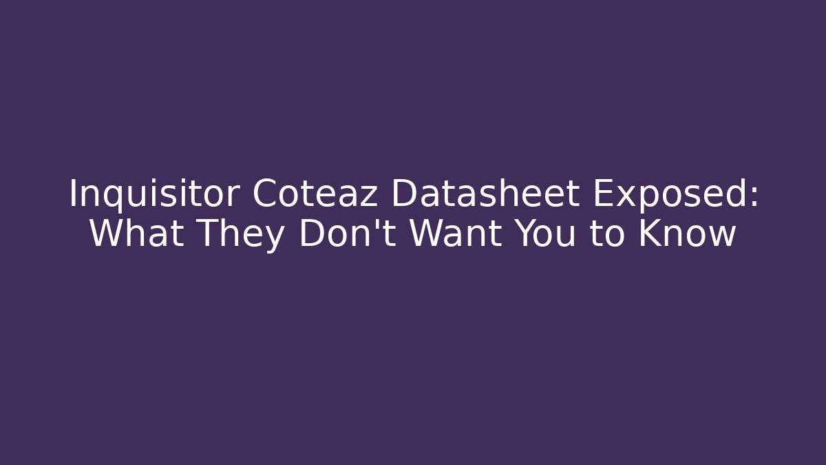 Inquisitor Coteaz Datasheet Exposed: What They Don't Want You to Know