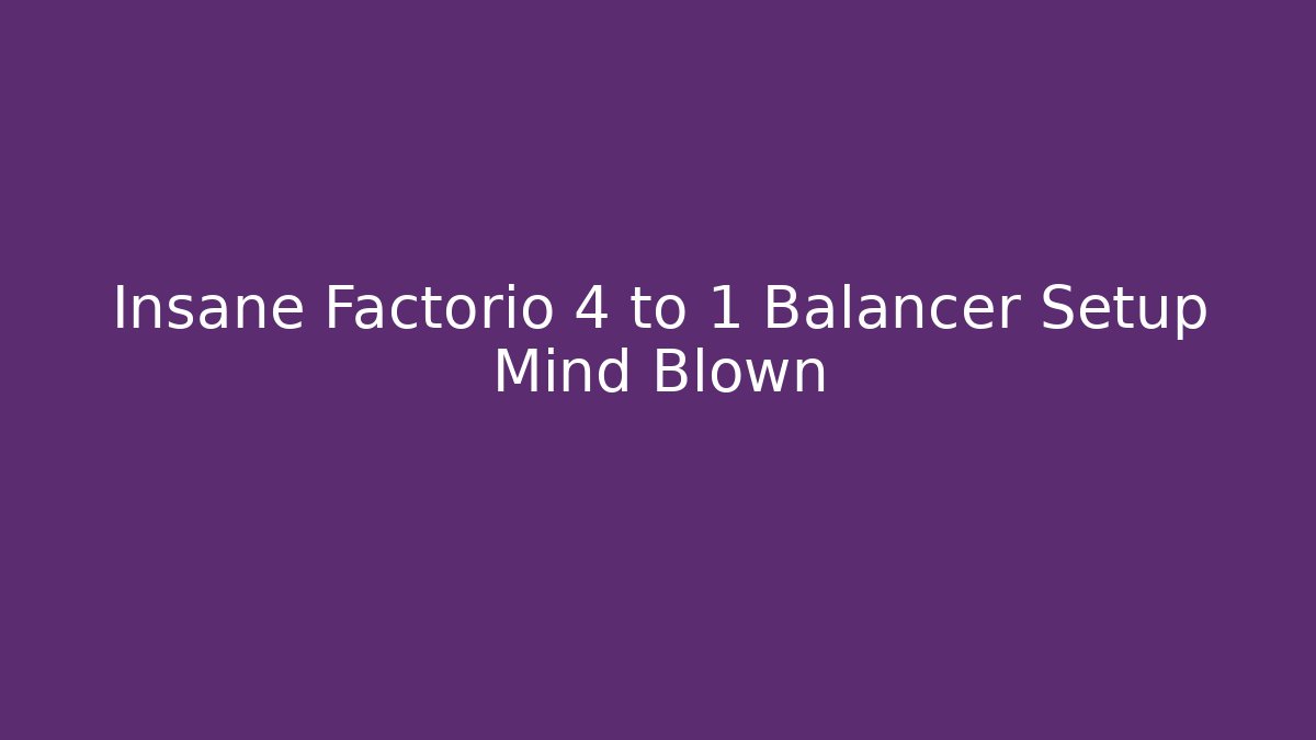 Insane Factorio 4 to 1 Balancer Setup Mind Blown