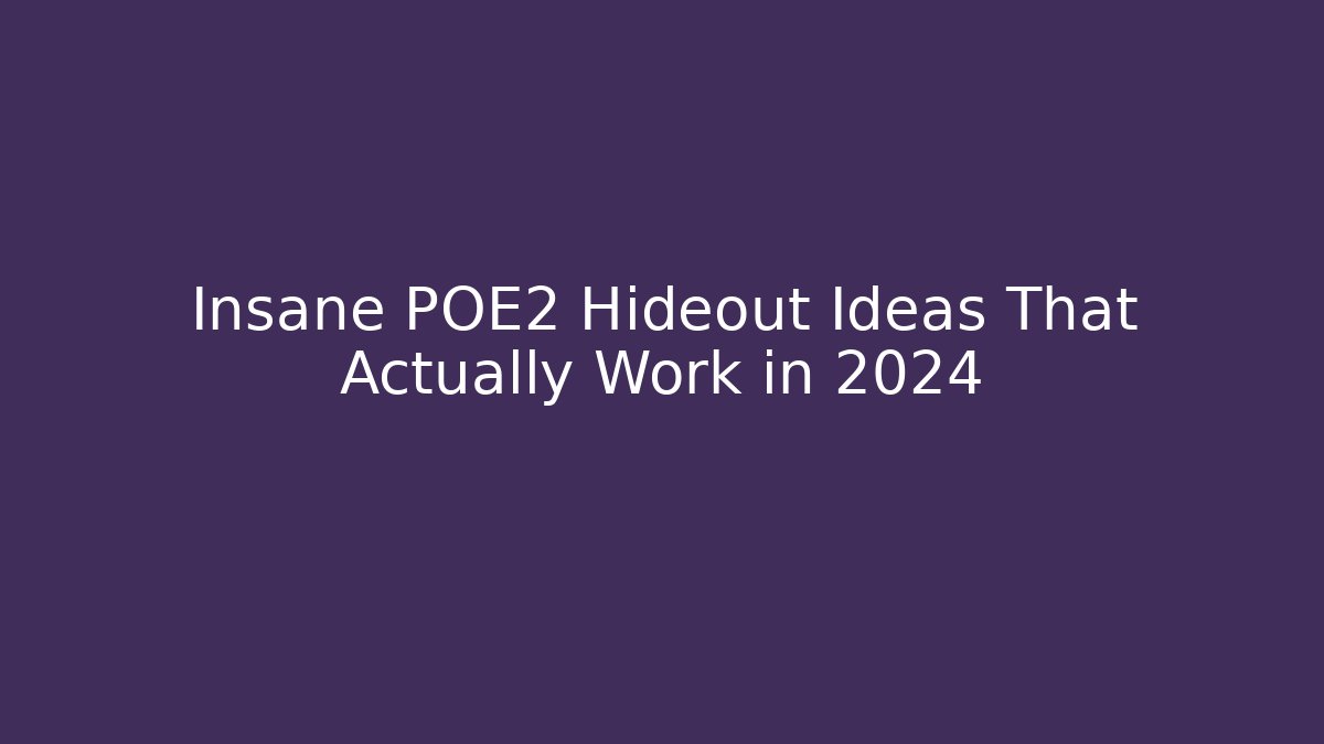 Insane POE2 Hideout Ideas That Actually Work in 2024