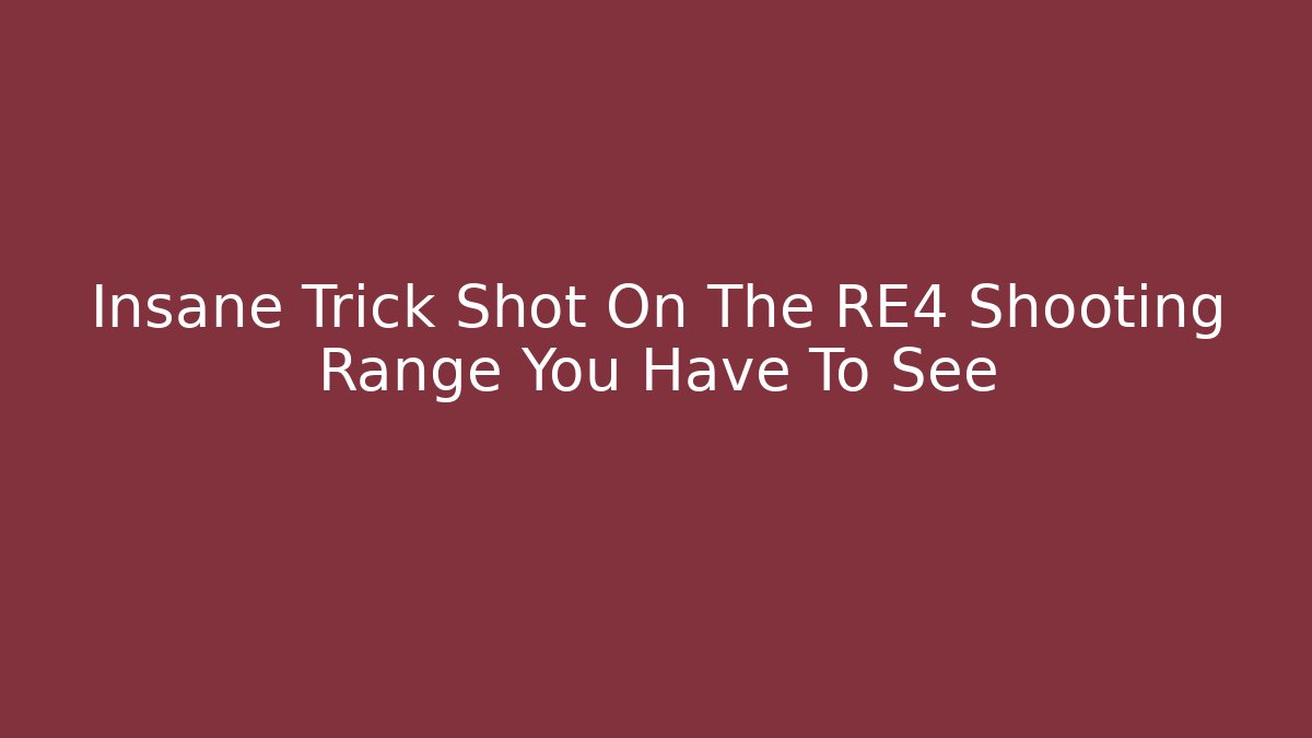 Insane Trick Shot On The RE4 Shooting Range You Have To See