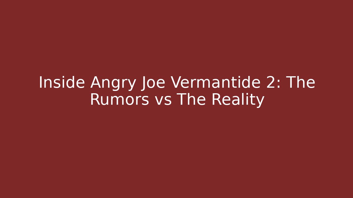 Inside Angry Joe Vermantide 2: The Rumors vs The Reality