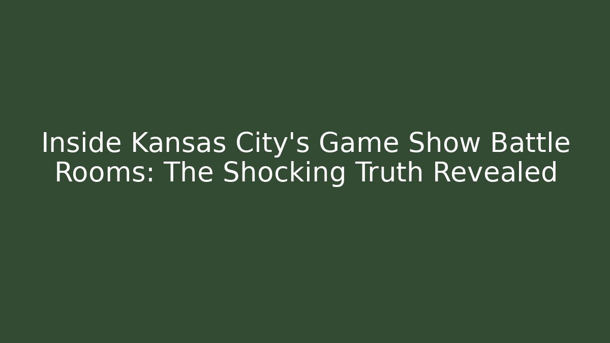 Inside Kansas City’s Game Show Battle Rooms: The Shocking Truth Revealed
