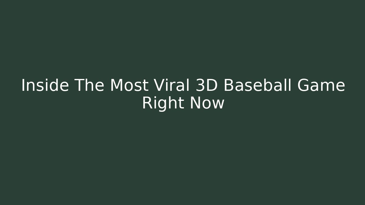 Inside The Most Viral 3D Baseball Game Right Now