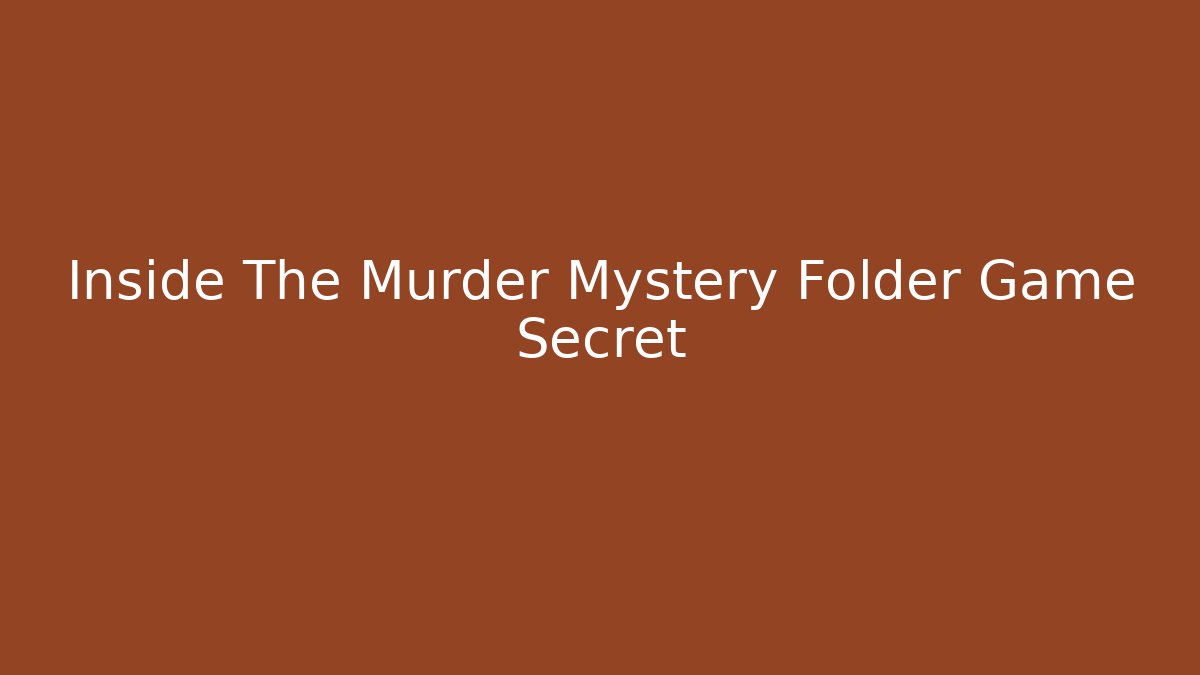 Inside The Murder Mystery Folder Game Secret