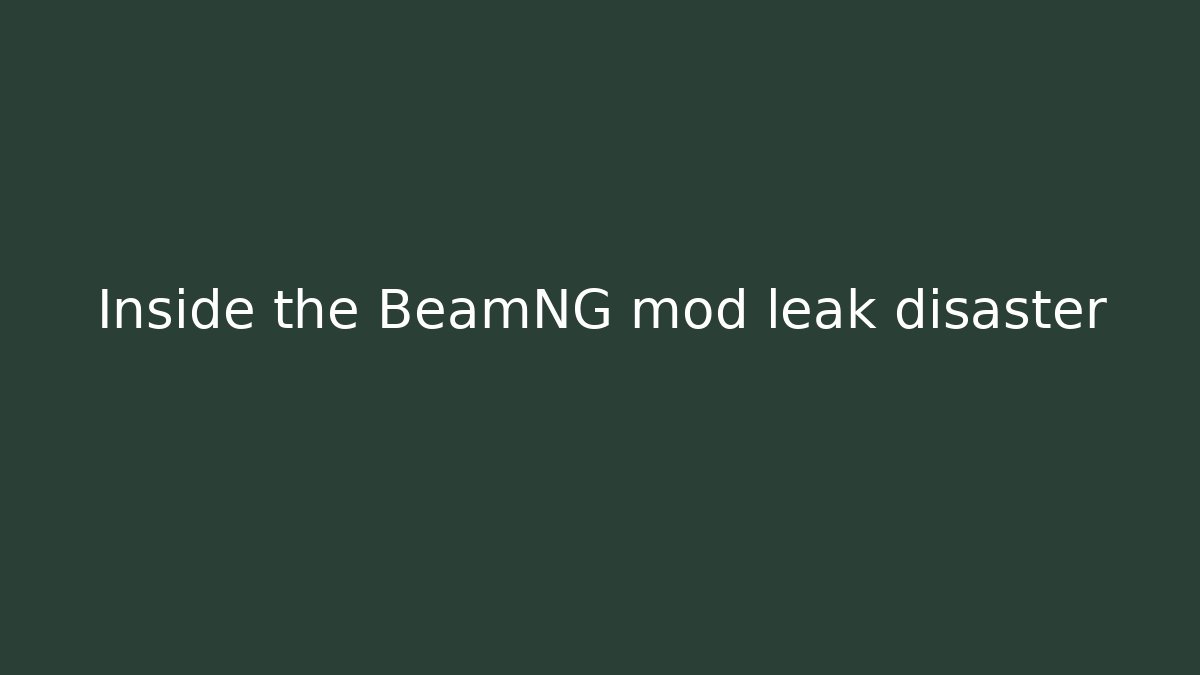 Inside the BeamNG mod leak disaster