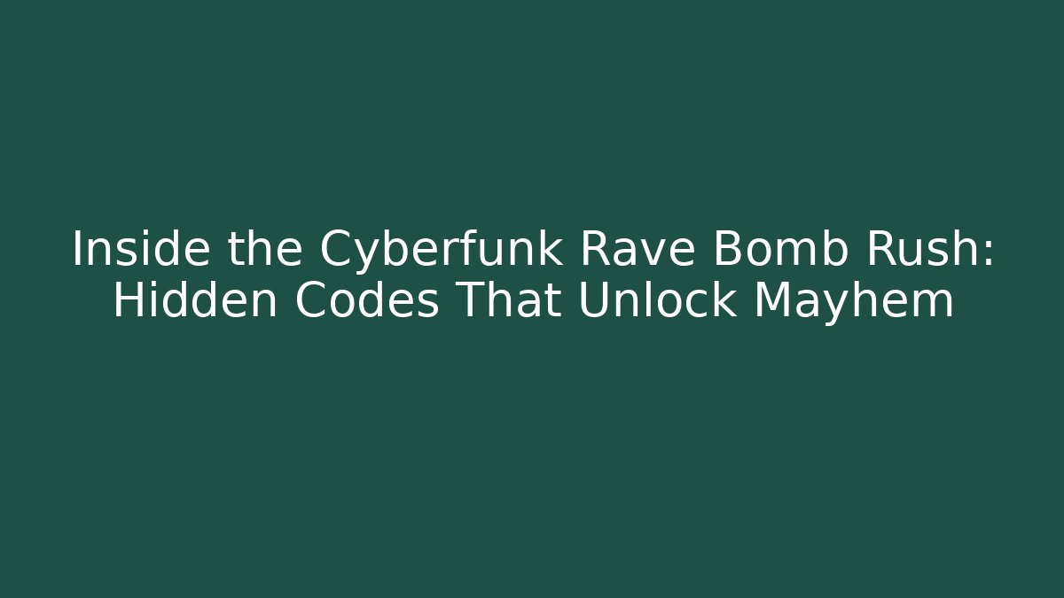 Inside the Cyberfunk Rave Bomb Rush: Hidden Codes That Unlock Mayhem
