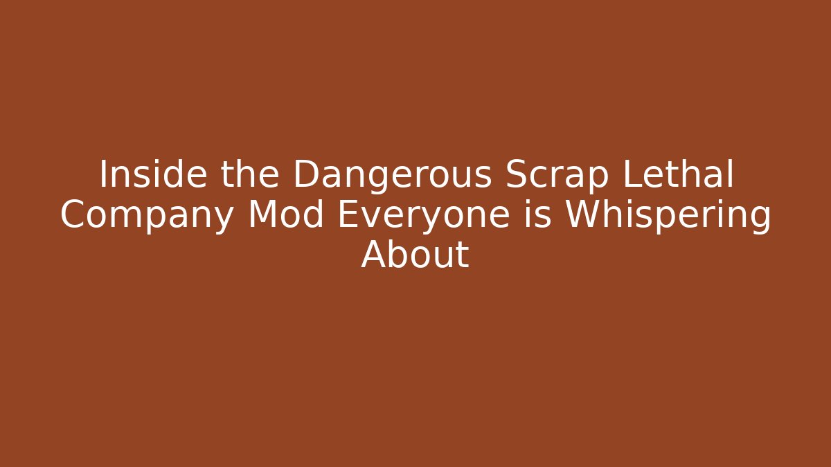 Inside the Dangerous Scrap Lethal Company Mod Everyone is Whispering About