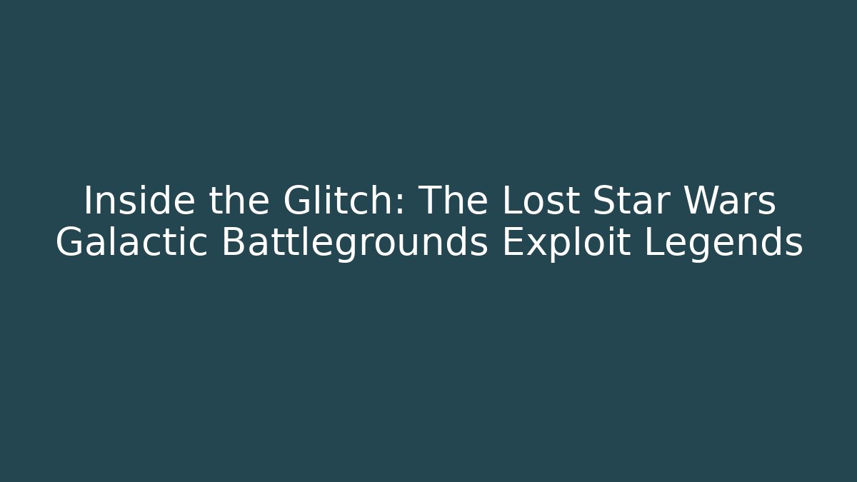 Inside the Glitch: The Lost Star Wars Galactic Battlegrounds Exploit Legends