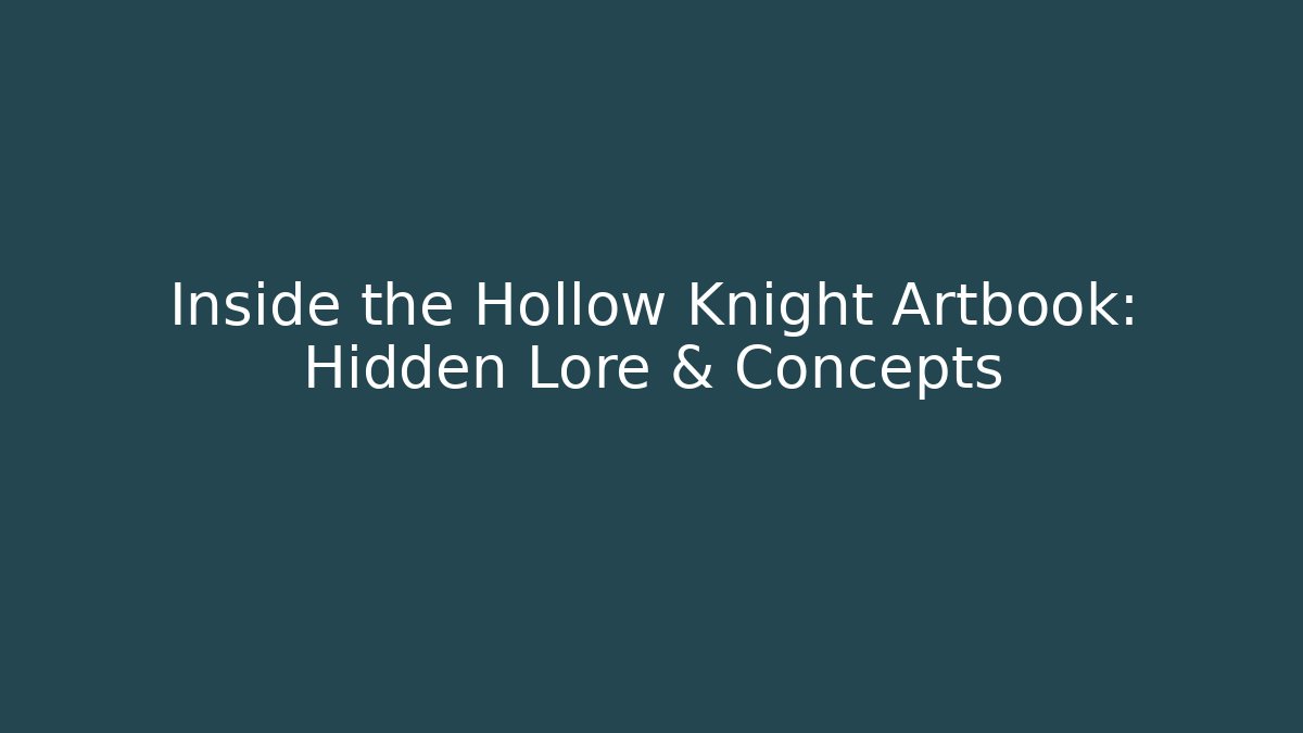 Inside the Hollow Knight Artbook: Hidden Lore & Concepts - The Family Holidays