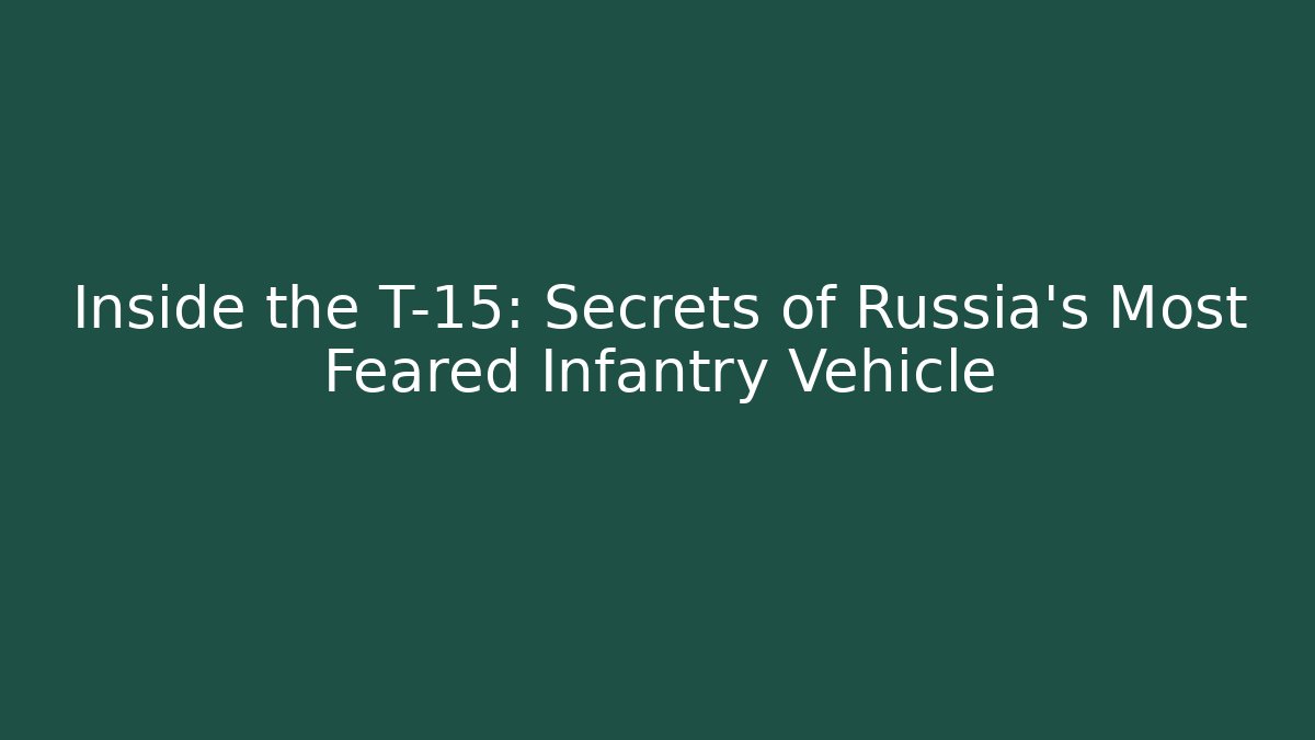 Inside the T-15: Secrets of Russia's Most Feared Infantry Vehicle