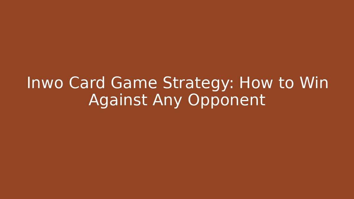 Inwo Card Game Strategy: How to Win Against Any Opponent