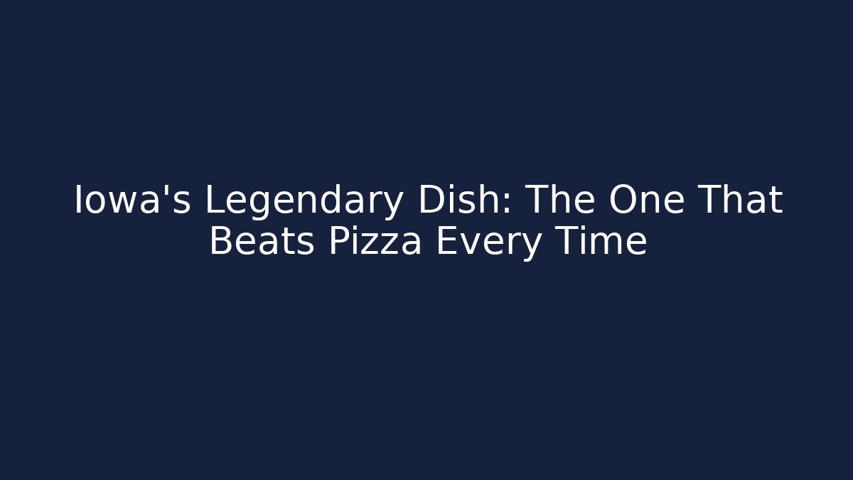 Iowa's Legendary Dish: The One That Beats Pizza Every Time