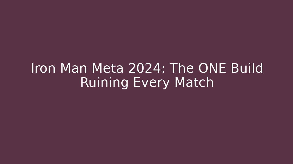 Iron Man Meta 2024: The ONE Build Ruining Every Match - The Family Holidays