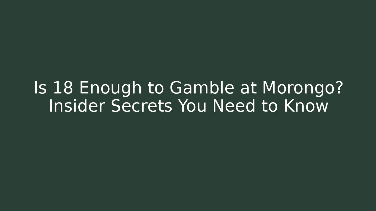 Is 18 Enough to Gamble at Morongo? Insider Secrets You Need to Know - The Family Holidays