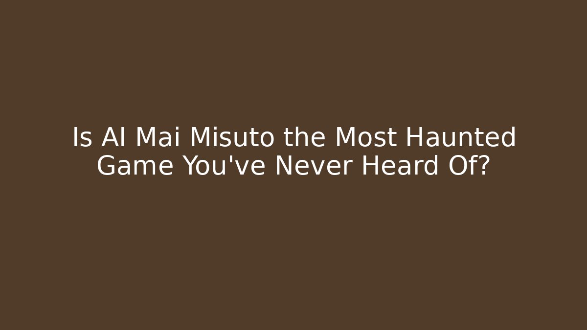 Is AI Mai Misuto the Most Haunted Game You've Never Heard Of?
