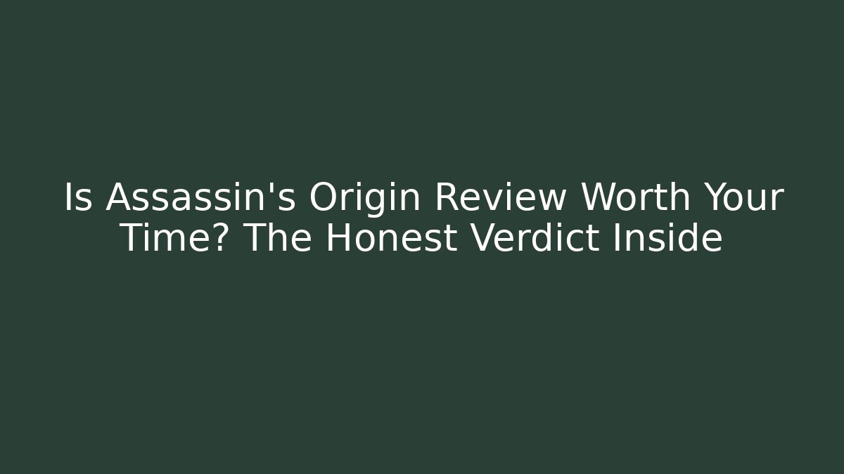 Is Assassin's Origin Review Worth Your Time? The Honest Verdict Inside