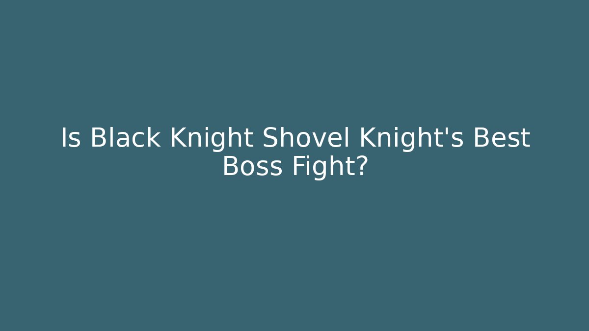 Is Black Knight Shovel Knight's Best Boss Fight?