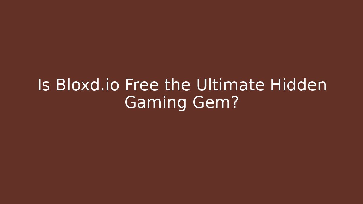 Is Bloxd.io Free the Ultimate Hidden Gaming Gem?