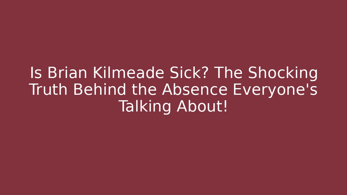 Is Brian Kilmeade Sick? The Shocking Truth Behind the Absence Everyone’s Talking About!