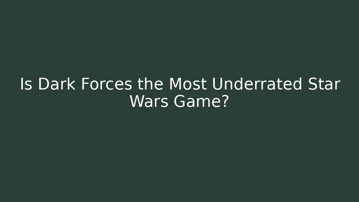 Is Dark Forces the Most Underrated Star Wars Game?