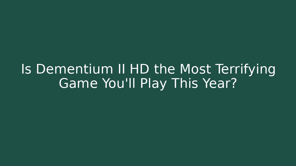 Is Dementium II HD the Most Terrifying Game You'll Play This Year?