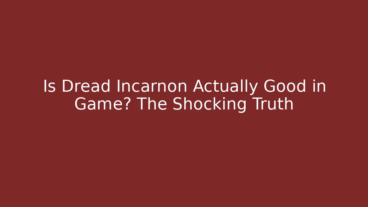 Is Dread Incarnon Actually Good in Game? The Shocking Truth