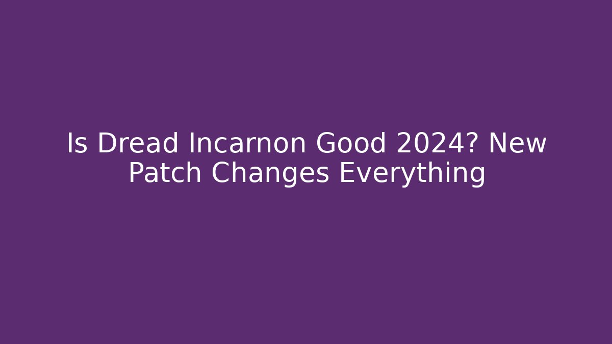 Is Dread Incarnon Good 2024? New Patch Changes Everything