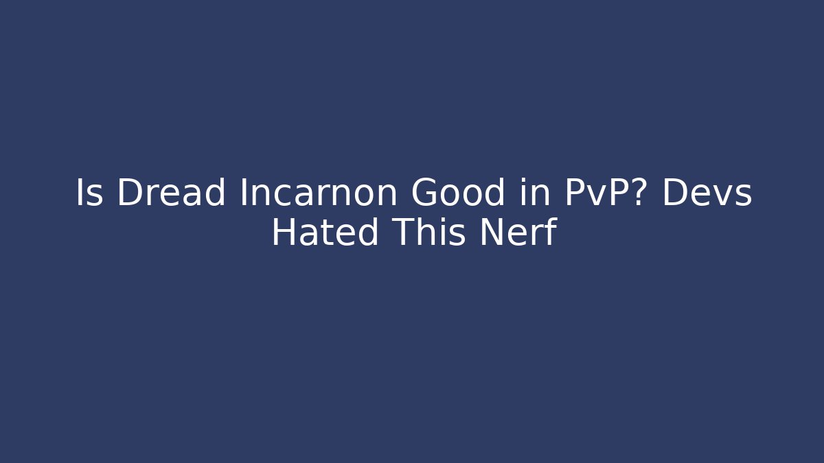 Is Dread Incarnon Good in PvP? Devs Hated This Nerf