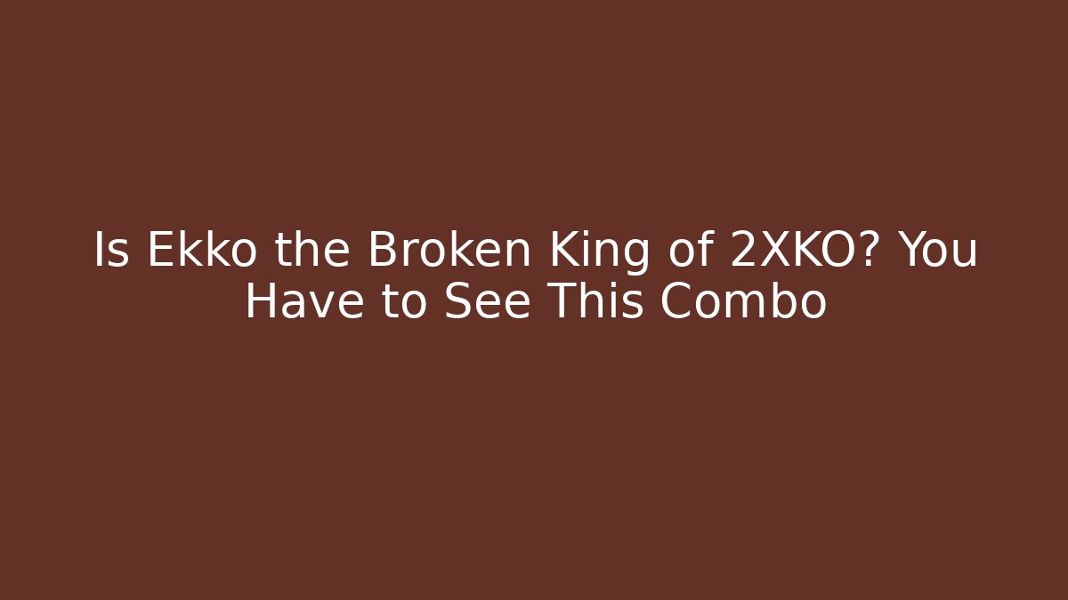 Is Ekko the Broken King of 2XKO? You Have to See This Combo