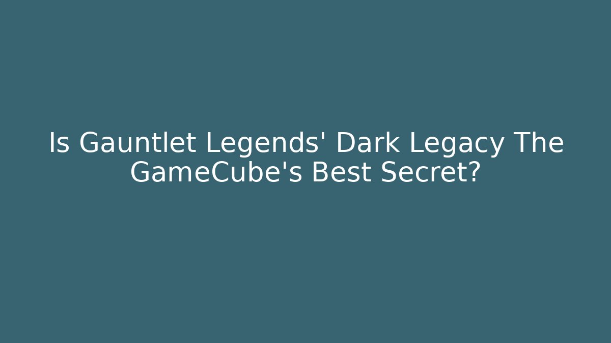 Is Gauntlet Legends' Dark Legacy The GameCube's Best Secret?