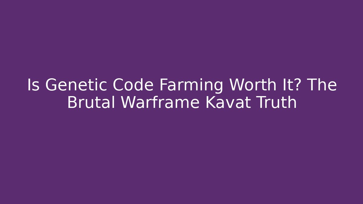 Is Genetic Code Farming Worth It? The Brutal Warframe Kavat Truth - The Family Holidays